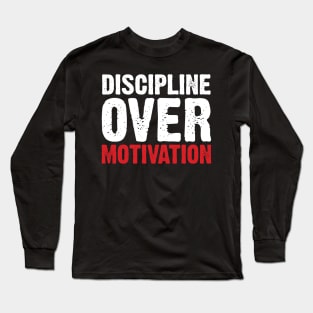 Discipline Over Motivation Long Sleeve T-Shirt